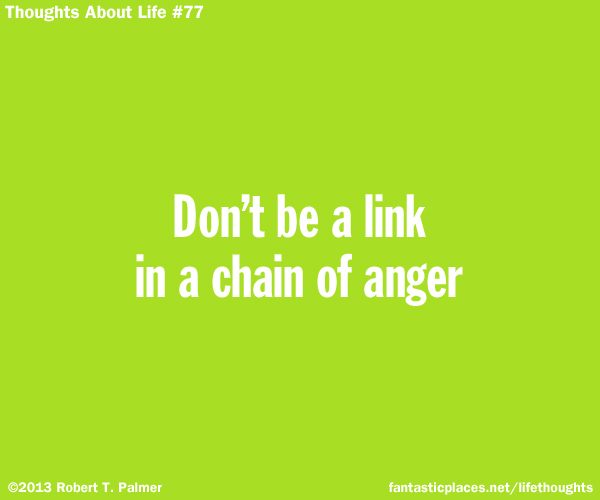 Don't be a link in a chain of anger