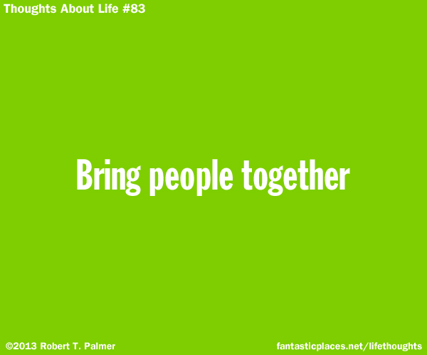 Bring people together