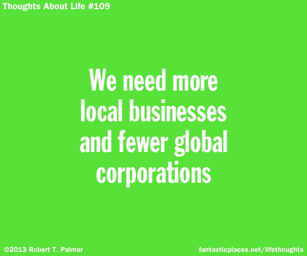 We need more local businesses and fewer global corporations
