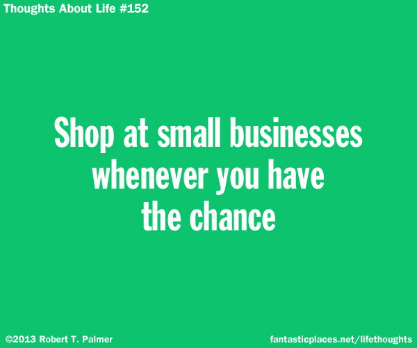Shop at small businesses whenever you have the chance