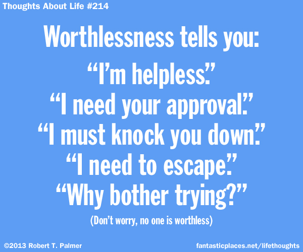 Worthlessness tells you: 