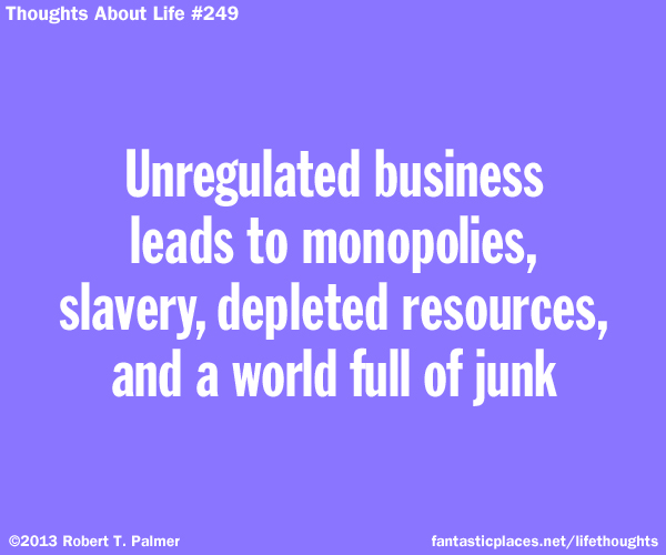 Unregulated business leads to monopolies, slavery, depleted resources, and a world full of junk
