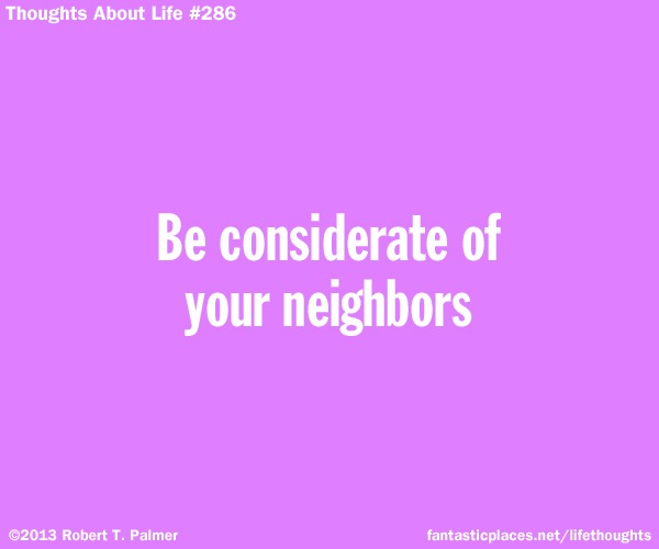Be considerate of your neighbors