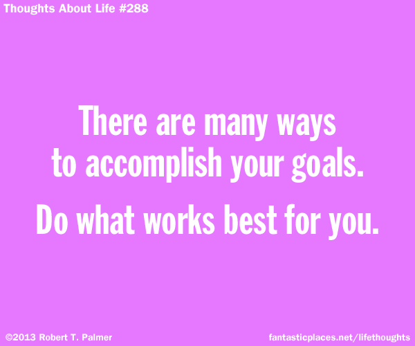 There are many ways to accomplish your goals. Do what works best for you.