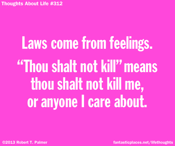 Laws come from feelings. 