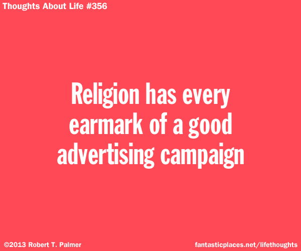 Religion has every earmark of a good advertising campaign