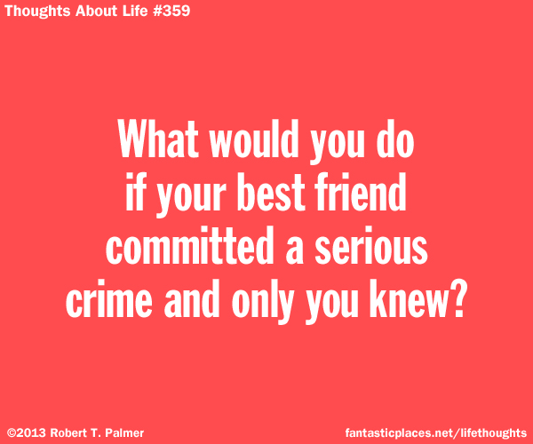 What would you do if your best friend committed a serious crime and only you knew?
