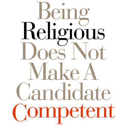 Being Religious Does Not Make A Candidate Competent