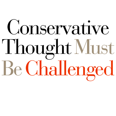 Conservative Thought Must Be Challenged
