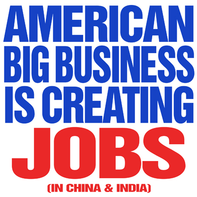 American Big Business Is Creating Jobs - In China and India