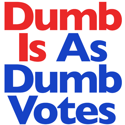 Dum Is As Dum Votes