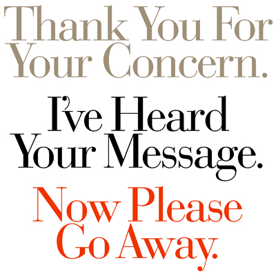 Thank You For Your Concern. I've Heard Your Message. Now Please Go Away.