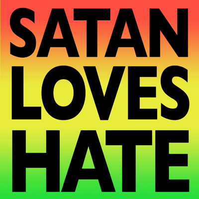 Satan Loves Hate