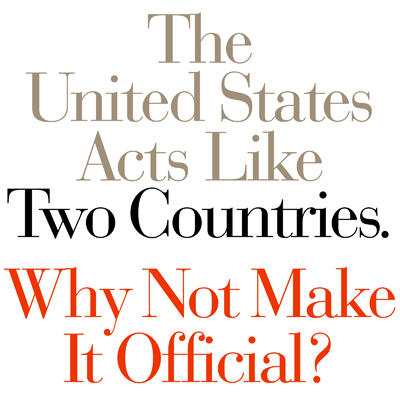 The United States Acts Like Two Countries. Why Not Make It Official?