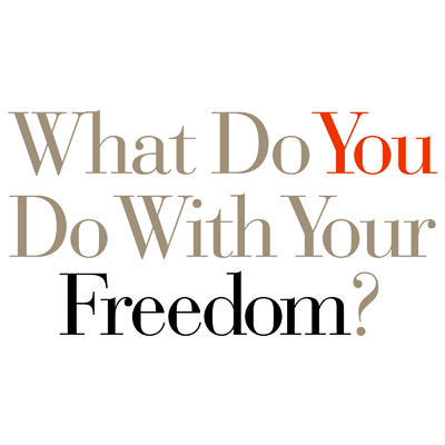 What Do You Do With Your Freedom?