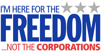 I'm Here For The Freedom... Not The Corporations