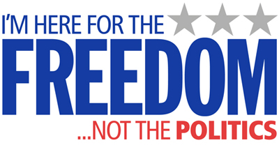 I'm Here For The Freedom... Not The Politics