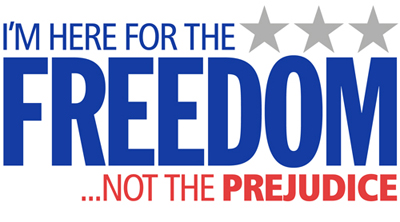 I'm Here For The Freedom... Not The Prejudice