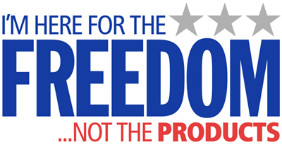 I'm Here For The Freedom... Not The Products