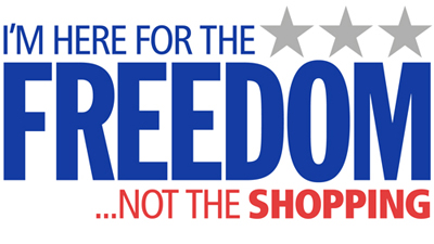 I'm Here For The Freedom... Not The Shopping