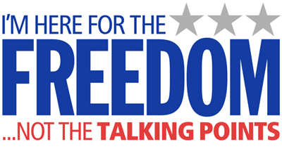 I'm Here For The Freedom... Not The Talking Points