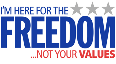 I'm Here For The Freedom... Not Your Values